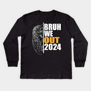 Funny Bruh We Out Cicada 2024 Teacher Kids Long Sleeve T-Shirt